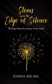 Stems from the edge of silence. Writings from the springs of the mind cover image