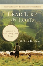 Lead like the lord. Lessons in Leadership from Jesus cover image