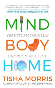 Mind body home. Transform Your Life One Room at a Tiime cover image