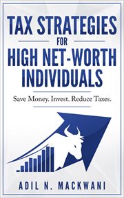 Tax strategies for high net-worth individuals. Save Money. Invest. Reduce Taxes cover image
