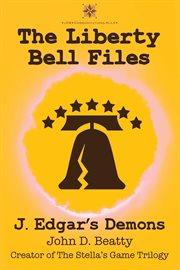 The liberty bell files. J. Edgar's Demons cover image