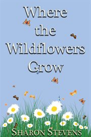 Where the wildflowers grow cover image