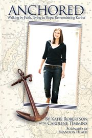 Anchored; walking by faith, living in hope, remembering karina cover image