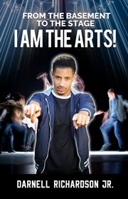 From the basement to the stage. I Am The Arts cover image