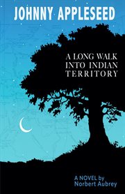 Johnny appleseed. A Long Walk into Indian Territory cover image