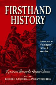 Firsthand history. Jamestown to Washington's Farewell 1607-1801 cover image