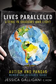 Lives paralleled. Living in Shadows and Light - Autism and PANDAS Memoir and Resource Guide cover image