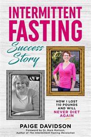 Intermittent fasting success story. How I Lost 110 Pounds and Will Never Diet Again! cover image