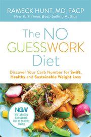 The no guesswork diet. Discover Your Carb Number Swift, Healthy, and Sustainable Weight Loss cover image