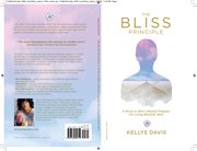 The bliss principle: a stress to bliss lifestyle program for living blissfully well cover image
