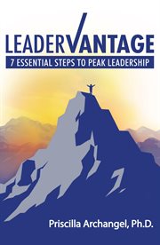 LeaderVantage : 7 essential steps to peak leadership cover image