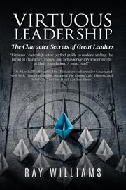 Virtuous Leadership : The Character Secrets of Great Leaders cover image