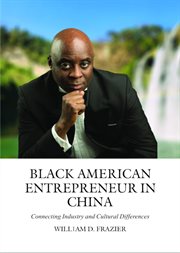 Black american entrepreneur in china:. Connecting Industry and Cultural Differences cover image