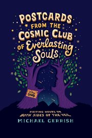 Postcards from the Cosmic Club of Everlasting Souls : visiting hours on both sides of the veil cover image