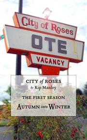 Autumn into winter: city of roses. Season One cover image