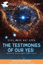 Eyes have not seen - the testimonies of our yes!. #TheYesMovement cover image