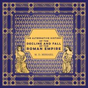 The alternative history of the decline and fall of the roman empire cover image