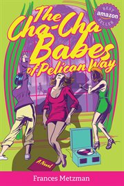 The cha-cha babes of Pelican Way : a novel cover image