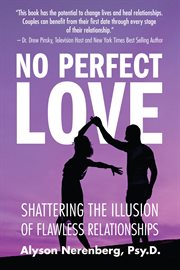 No perfect love. Shattering the Illusion of Flawless Relationships cover image