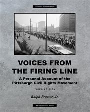 Voices from the firing line : a personal account of the Pittsburgh civil rights movement cover image