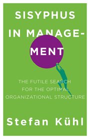 Sisyphus in management. The Futile Search for the Optimal Organizational Structure cover image
