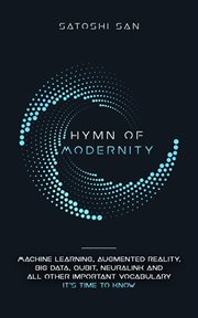 Hymn of modernity. Machine Learning, Augmented Reality, Big Data, Qubit, Neuralink and All Other Important Vocabulary I cover image