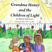 Grandma honey and the children of light. Friends for Life cover image