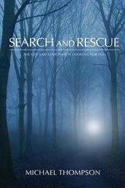 Search and rescue : the life and love that is looking for you cover image
