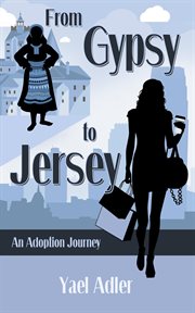 From gypsy to jersey. An Adoption Journey cover image