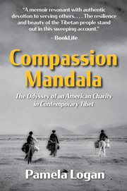 Compassion mandala. The Odyssey of an American Charity in Contemporary Tibet cover image