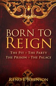 Born to reign. The Pit The Party The Prison The Palace cover image