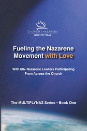 Fueling the nazarene movement with love cover image