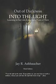 Out of darkness into the light : Learning to see life from God's point of view cover image
