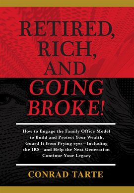 Cover image for Retired, Rich, And Going Broke!