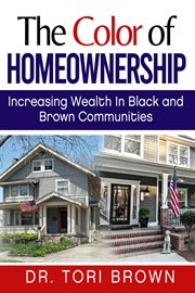 The color of homeownership. Increasing Wealth in Black and Brown Communities cover image