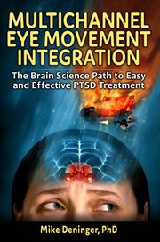 Multichannel eye movement integration : the brain science path to easy and effective PTSD treatment cover image