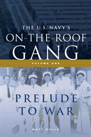 The us navy's on-the-roof gang, volume i. Prelude to War cover image