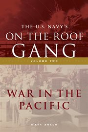 The us navy's on-the-roof gang, volume 2. War in the Pacific cover image