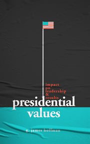 Presidential values. Impact on Leadership and Results cover image