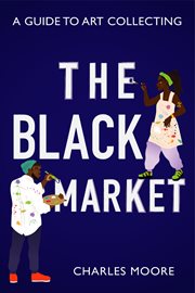 The black market : a guide to art collecting cover image