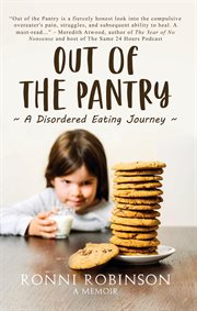 Out of the pantry : a disordered eating journey cover image