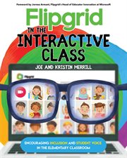 Flipgrid in the interactive class : encouraging inclusion and student voice in the elementary classroom cover image