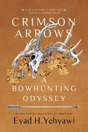 Crimson arrows. A Bowhunting Odyssey cover image