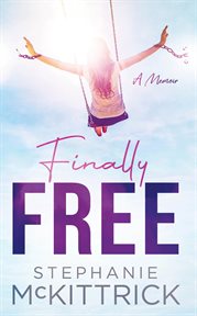 Finally free!. A Memoir cover image