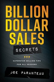 Billion dollar sales secrets. Superstar Selling Tips For All Seasons cover image