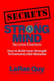 Secrets of a strong mind : what my years as an FBI counterintelligence agent taught me about leadership and empowerment-and how to make it work for you cover image