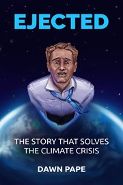 Ejected : the story that solves the climate crisis cover image
