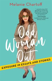 Odd woman out : exposure in essays and stories cover image