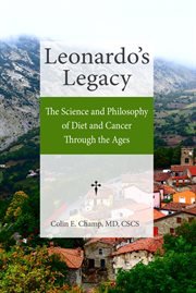 Leonardo's legacy. The Science and Philosophy of Diet and Cancer Through the Ages cover image