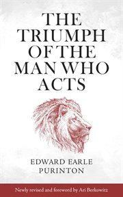 The triumph of the man who acts : and other papers cover image